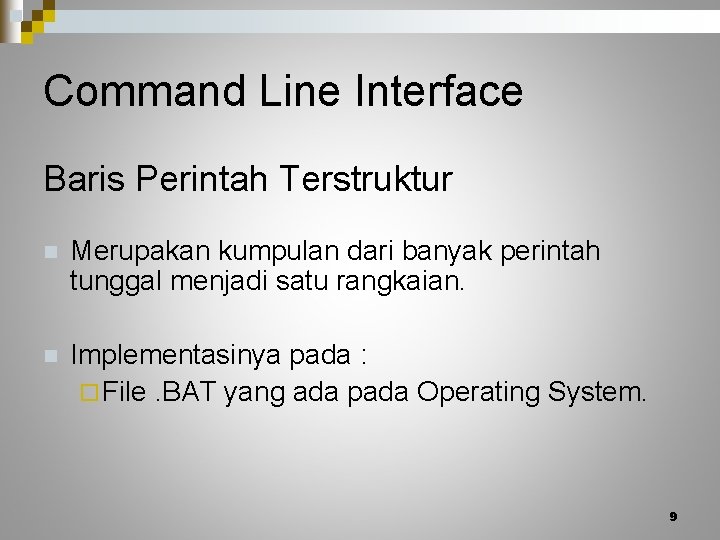 Command Line Interface Baris Perintah Terstruktur n Merupakan kumpulan dari banyak perintah tunggal menjadi