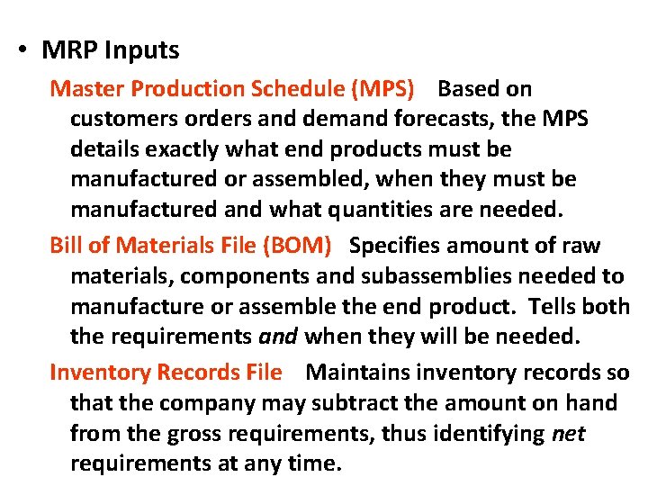 • MRP Inputs Master Production Schedule (MPS) Based on customers orders and demand • MRP Inputs Master Production Schedule (MPS) Based on customers orders and demand