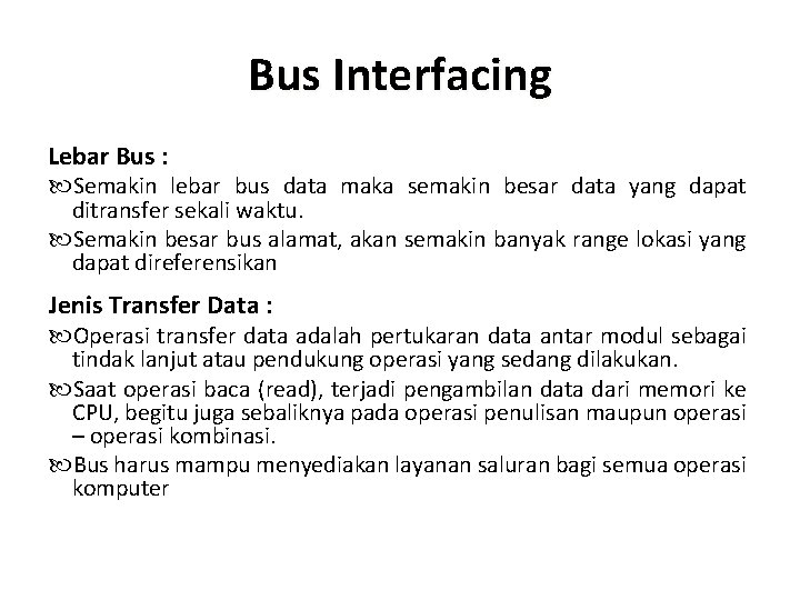 Bus Interfacing Lebar Bus : Semakin lebar bus data maka semakin besar data yang Bus Interfacing Lebar Bus : Semakin lebar bus data maka semakin besar data yang