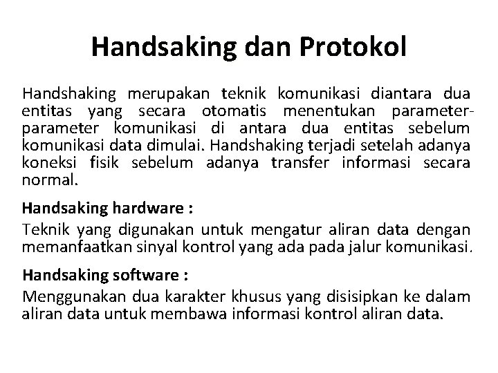 Handsaking dan Protokol Handshaking merupakan teknik komunikasi diantara dua entitas yang secara otomatis menentukan Handsaking dan Protokol Handshaking merupakan teknik komunikasi diantara dua entitas yang secara otomatis menentukan