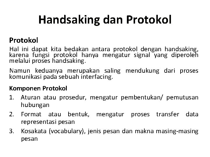 Handsaking dan Protokol Hal ini dapat kita bedakan antara protokol dengan handsaking, karena fungsi Handsaking dan Protokol Hal ini dapat kita bedakan antara protokol dengan handsaking, karena fungsi