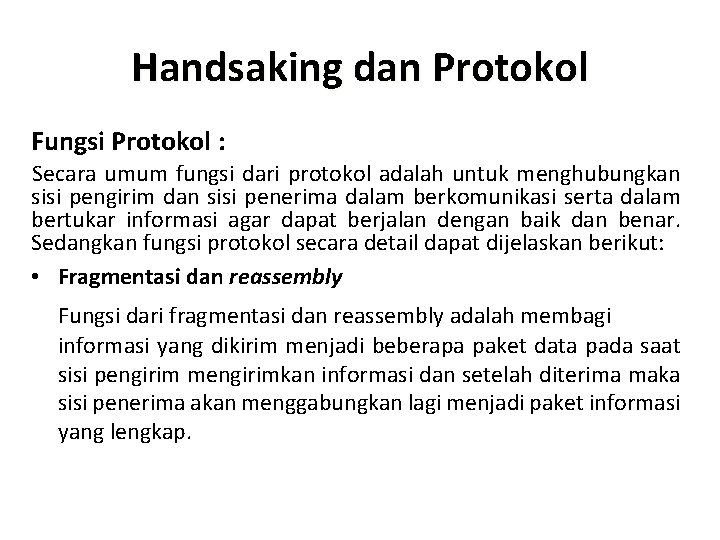 Handsaking dan Protokol Fungsi Protokol : Secara umum fungsi dari protokol adalah untuk menghubungkan Handsaking dan Protokol Fungsi Protokol : Secara umum fungsi dari protokol adalah untuk menghubungkan