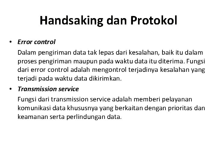 Handsaking dan Protokol • Error control Dalam pengiriman data tak lepas dari kesalahan, baik Handsaking dan Protokol • Error control Dalam pengiriman data tak lepas dari kesalahan, baik