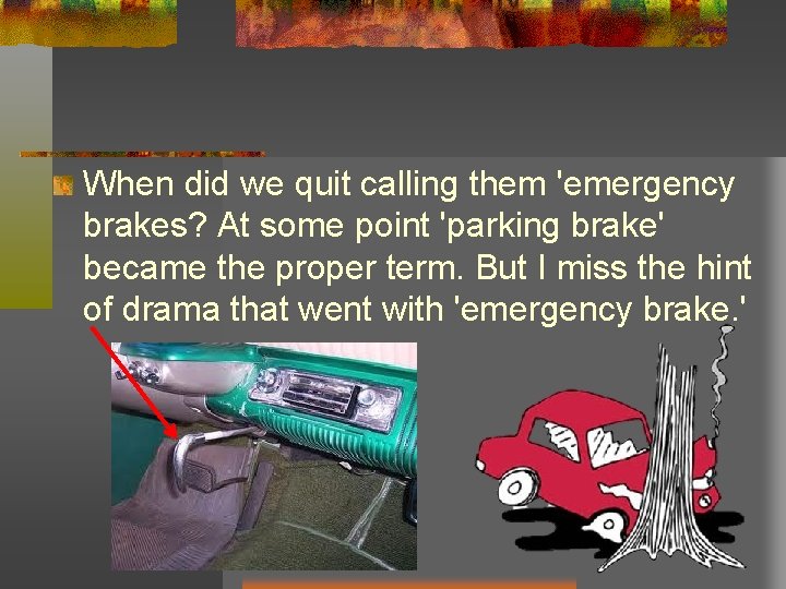 When did we quit calling them 'emergency brakes? At some point 'parking brake' became When did we quit calling them 'emergency brakes? At some point 'parking brake' became