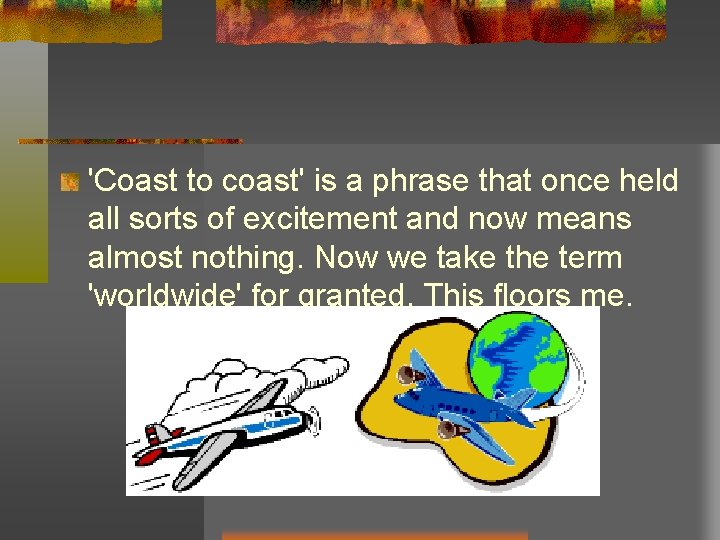 'Coast to coast' is a phrase that once held all sorts of excitement and 'Coast to coast' is a phrase that once held all sorts of excitement and