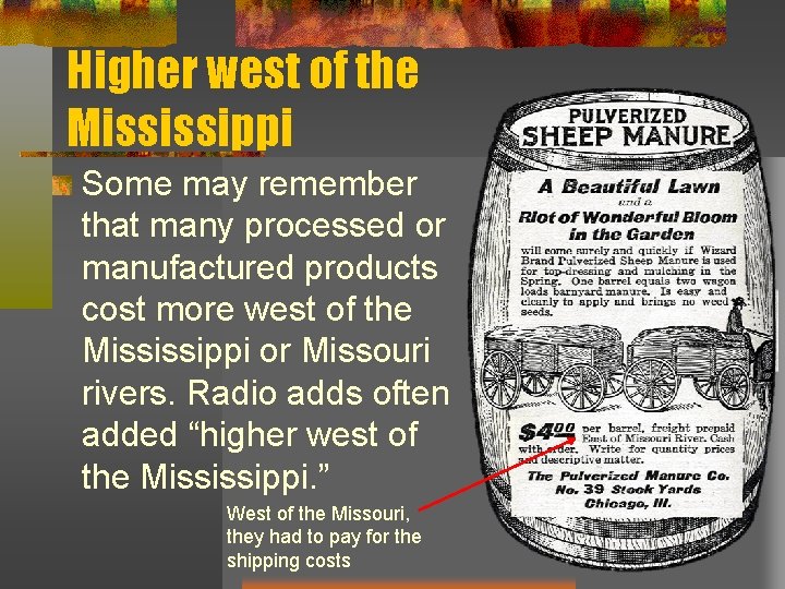 Higher west of the Mississippi Some may remember that many processed or manufactured products Higher west of the Mississippi Some may remember that many processed or manufactured products
