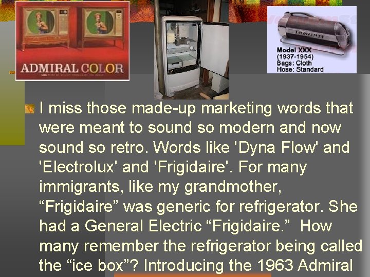 I miss those made-up marketing words that were meant to sound so modern and I miss those made-up marketing words that were meant to sound so modern and