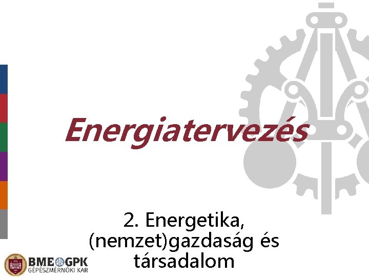 Energiatervezés 2. Energetika, (nemzet)gazdaság és társadalom 