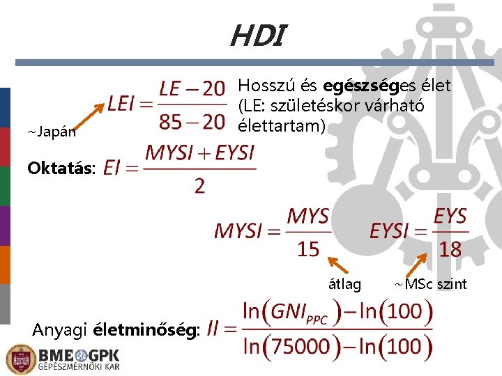 HDI ~Japán Hosszú és egészséges élet (LE: születéskor várható élettartam) Oktatás: átlag Anyagi életminőség: