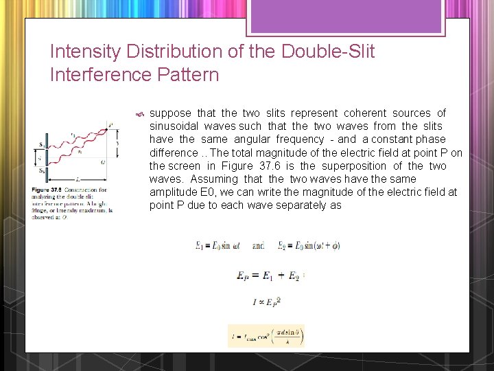 Intensity Distribution of the Double-Slit Interference Pattern suppose that the two slits represent coherent