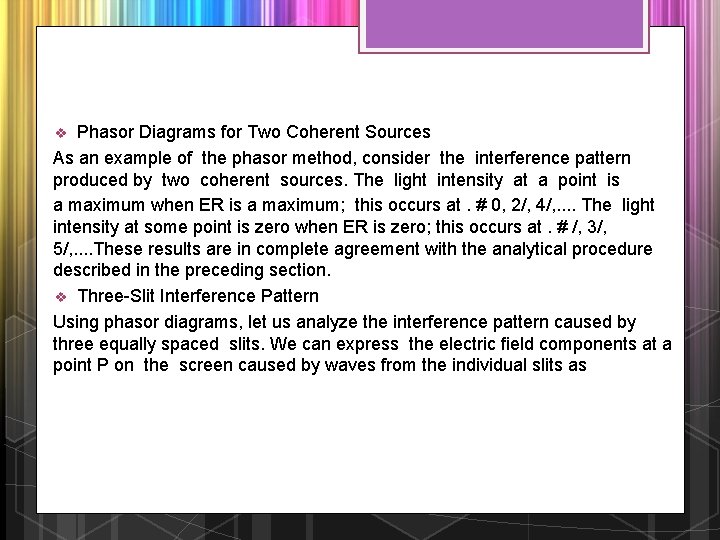 Phasor Diagrams for Two Coherent Sources As an example of the phasor method, consider