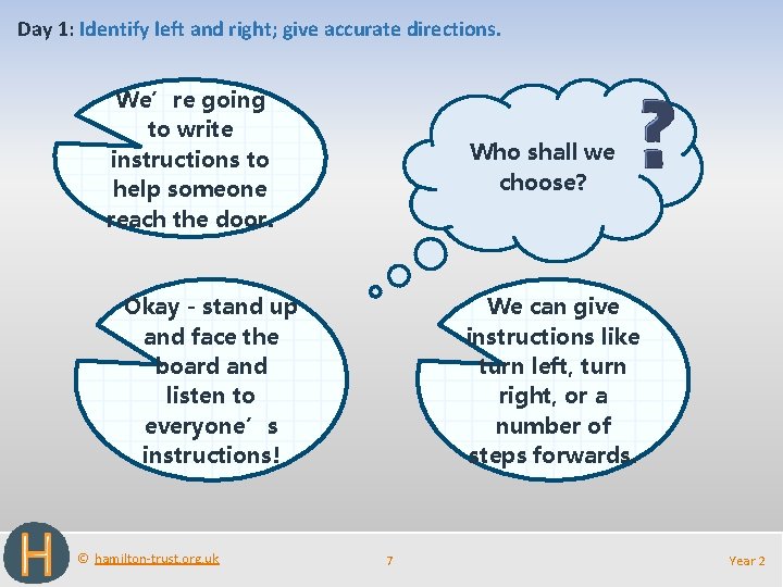 Day 1: Identify left and right; give accurate directions. We’re going to write instructions Day 1: Identify left and right; give accurate directions. We’re going to write instructions