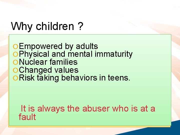 Why children ? Empowered by adults Don’t know ? Physical and mental immaturity to