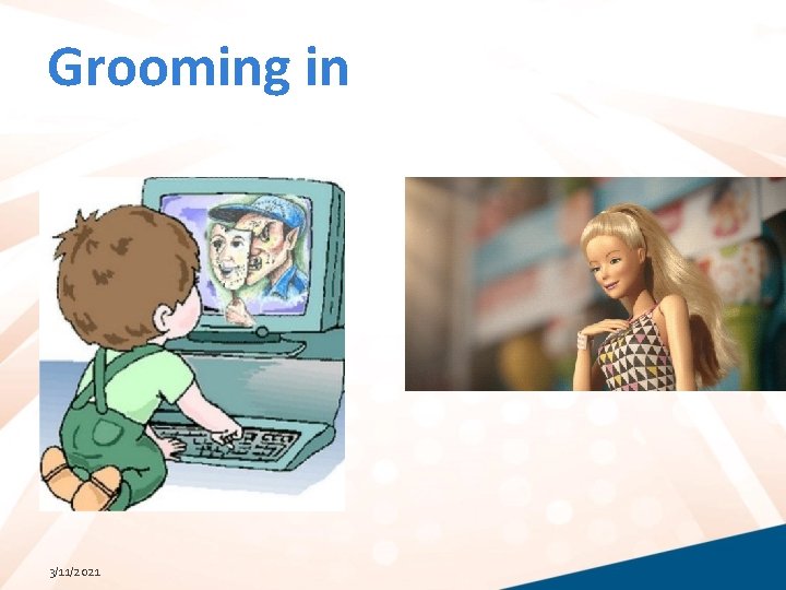 Grooming in 3/11/2021 