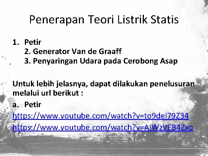 Penerapan Teori Listrik Statis 1. Petir 2. Generator Van de Graaff 3. Penyaringan Udara