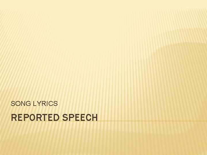 SONG LYRICS REPORTED SPEECH 