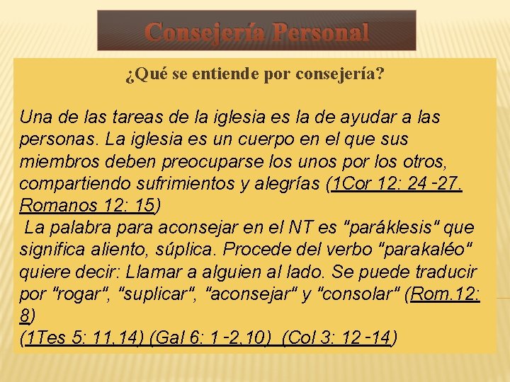 Consejería Personal ¿Qué se entiende por consejería? Una de las tareas de la iglesia