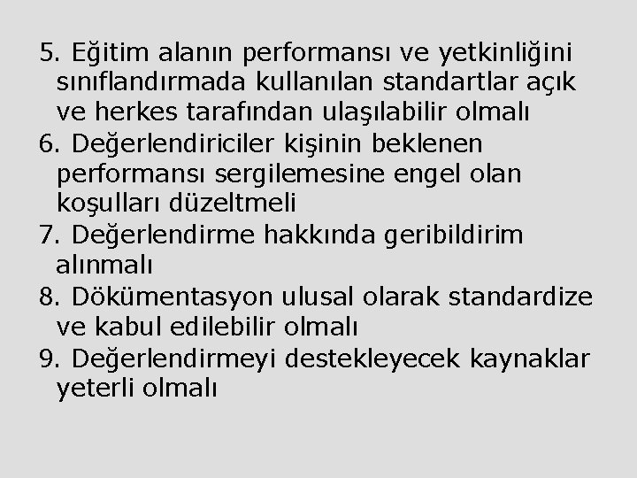 5. Eğitim alanın performansı ve yetkinliğini sınıflandırmada kullanılan standartlar açık ve herkes tarafından ulaşılabilir