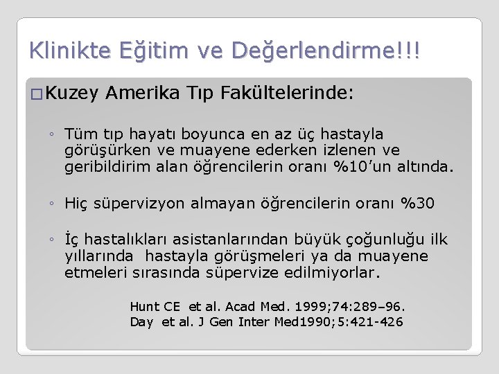 Klinikte Eğitim ve Değerlendirme!!! �Kuzey Amerika Tıp Fakültelerinde: ◦ Tüm tıp hayatı boyunca en