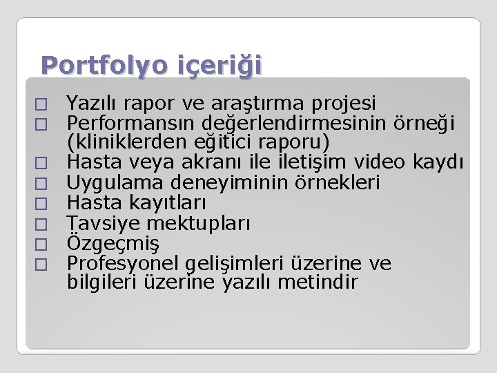 Portfolyo içeriği � � � � Yazılı rapor ve araştırma projesi Performansın değerlendirmesinin örneği