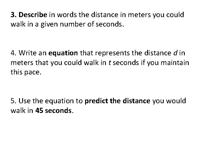 3. Describe in words the distance in meters you could walk in a given