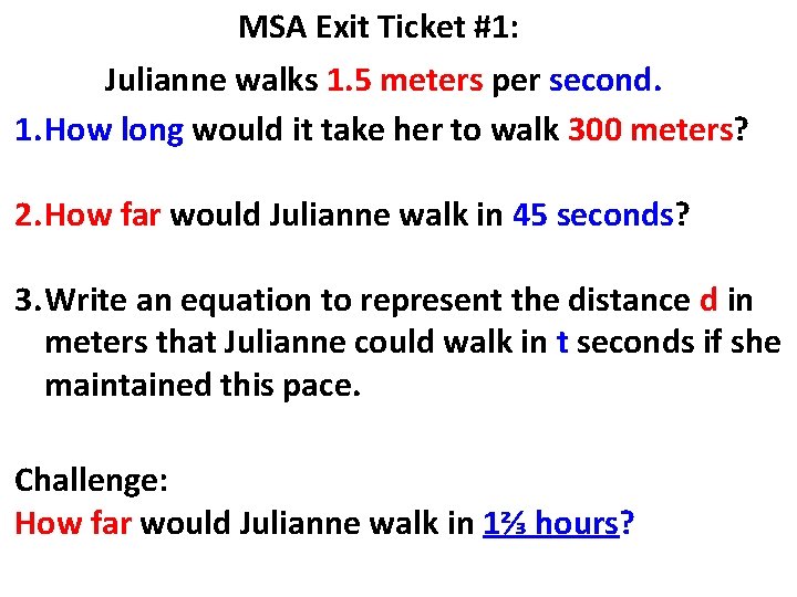 MSA Exit Ticket #1: Julianne walks 1. 5 meters per second. 1. How long