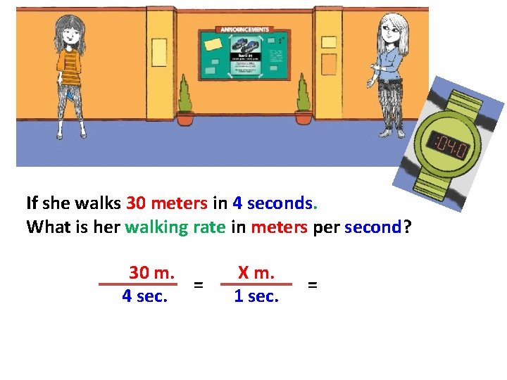 If she walks 30 meters in 4 seconds. What is her walking rate in
