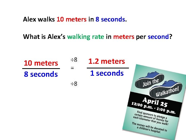 Alex walks 10 meters in 8 seconds. What is Alex’s walking rate in meters