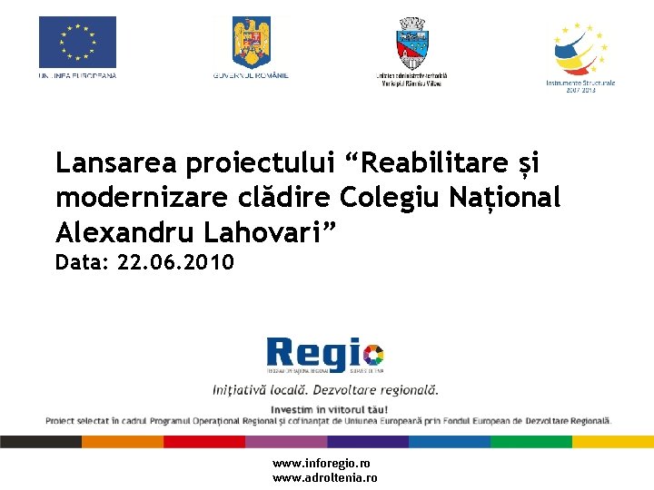 Lansarea proiectului “Reabilitare și modernizare clădire Colegiu Național Alexandru Lahovari” Data: 22. 06. 2010