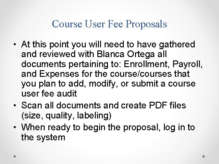 Course User Fee Proposals • At this point you will need to have gathered