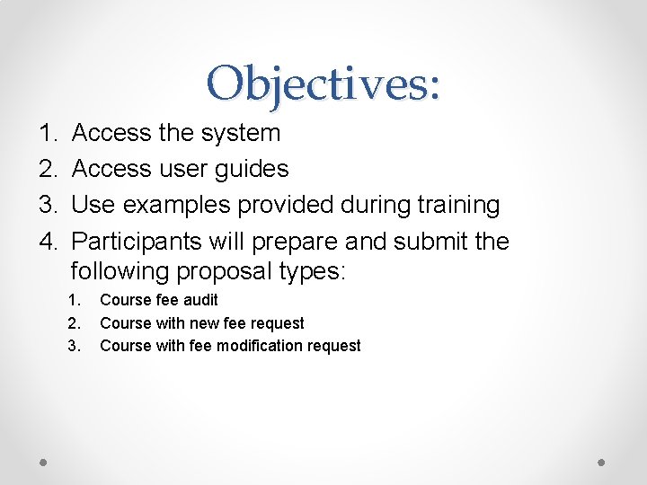 Objectives: 1. 2. 3. 4. Access the system Access user guides Use examples provided