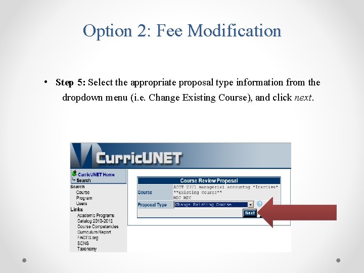 Option 2: Fee Modification • Step 5: Select the appropriate proposal type information from