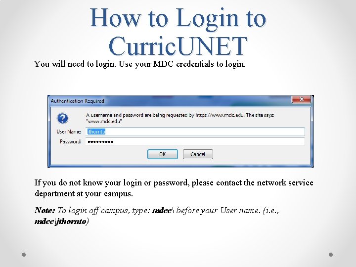 How to Login to Curric. UNET You will need to login. Use your MDC