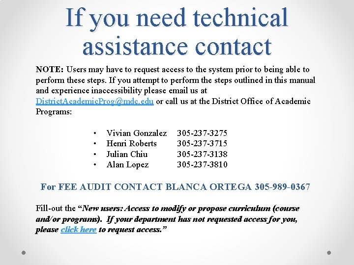 If you need technical assistance contact NOTE: Users may have to request access to
