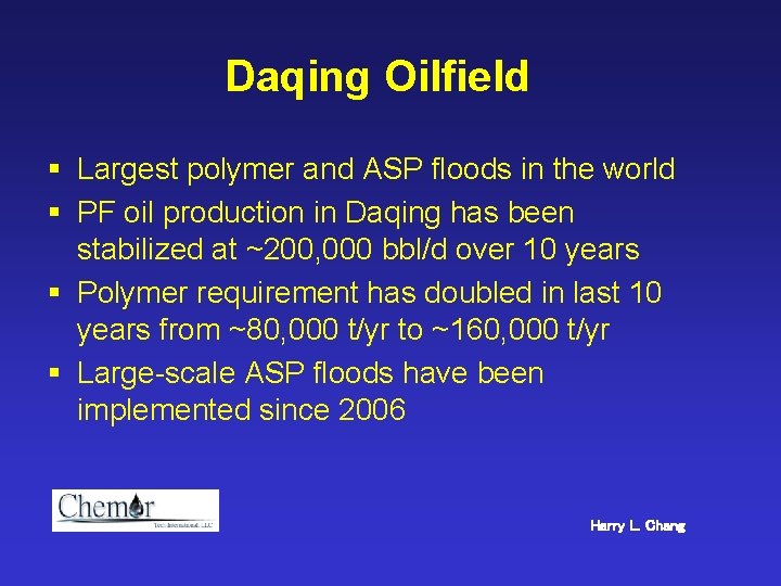 Daqing Oilfield § Largest polymer and ASP floods in the world § PF oil