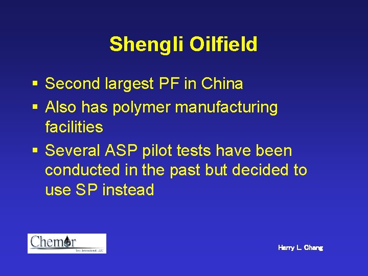 Shengli Oilfield § Second largest PF in China § Also has polymer manufacturing facilities