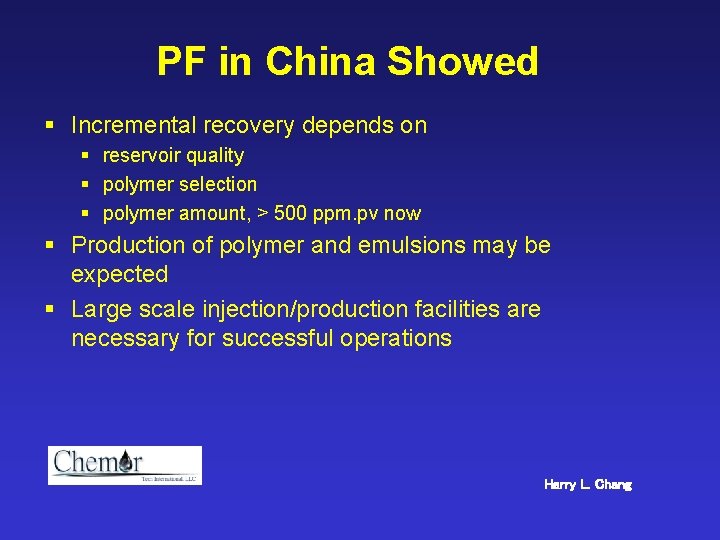 PF in China Showed § Incremental recovery depends on § reservoir quality § polymer