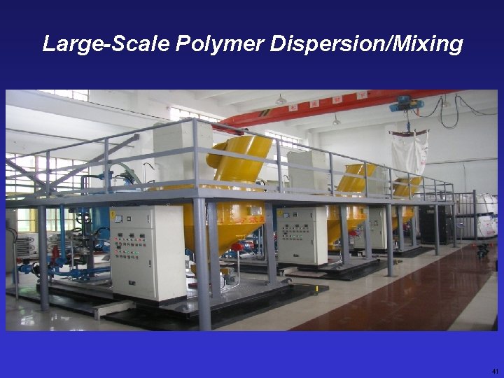 Large-Scale Polymer Dispersion/Mixing 41 