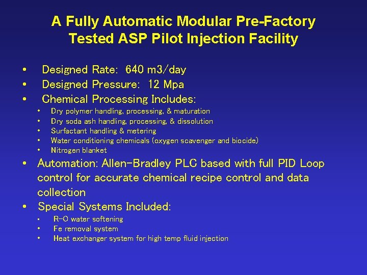 A Fully Automatic Modular Pre-Factory Tested ASP Pilot Injection Facility • • • Designed