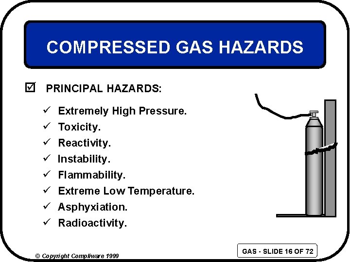 COMPRESSED GAS HAZARDS þ PRINCIPAL HAZARDS: ü ü ü ü Extremely High Pressure. Toxicity.