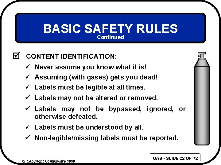 BASIC SAFETY RULES Continued þ CONTENT IDENTIFICATION: ü Never assume you know what it