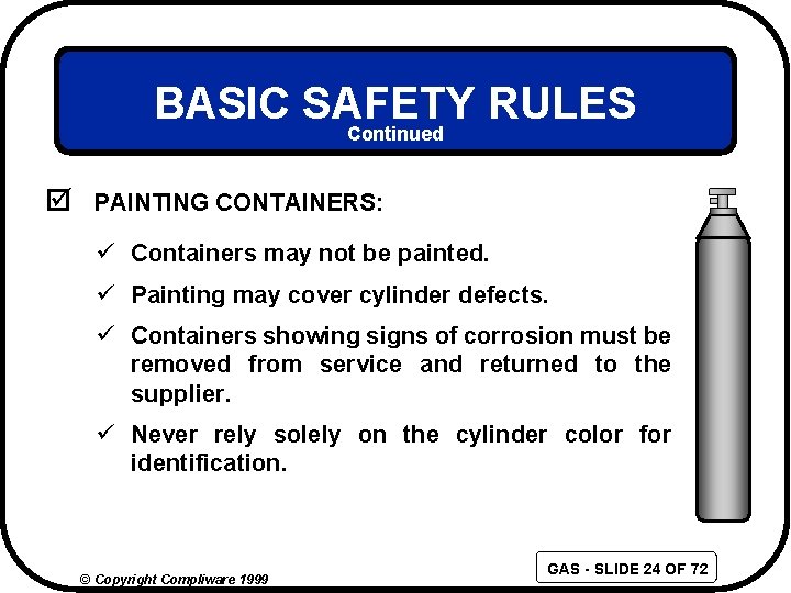 BASIC SAFETY RULES Continued þ PAINTING CONTAINERS: ü Containers may not be painted. ü