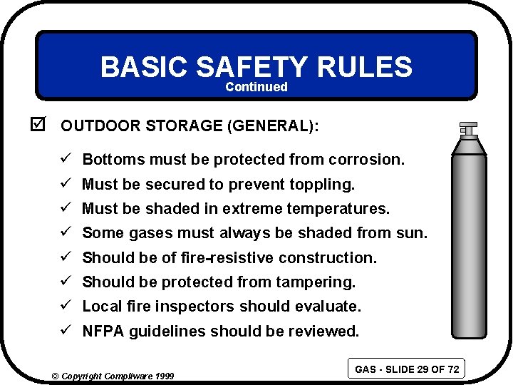 BASIC SAFETY RULES Continued þ OUTDOOR STORAGE (GENERAL): ü Bottoms must be protected from