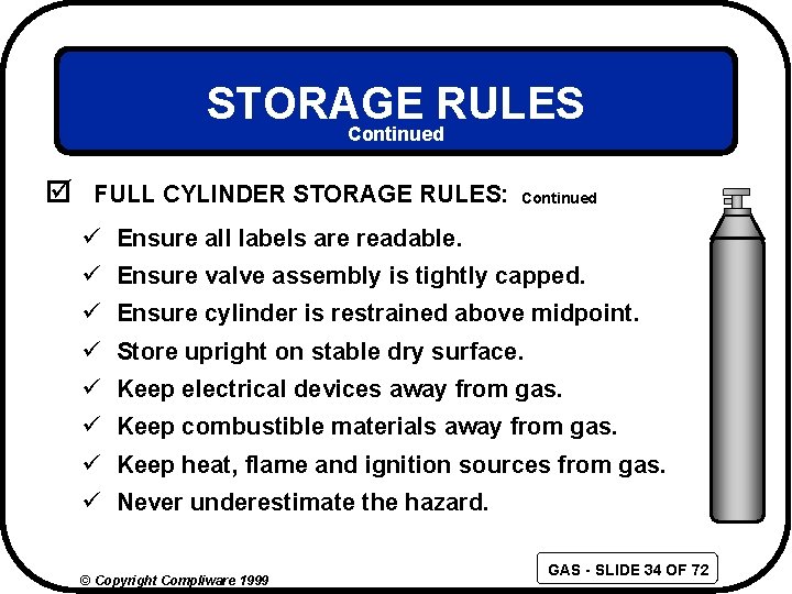 STORAGE RULES Continued þ FULL CYLINDER STORAGE RULES: Continued ü Ensure all labels are