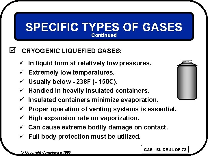 SPECIFIC TYPES OF GASES Continued þ CRYOGENIC LIQUEFIED GASES: ü ü ü ü ü