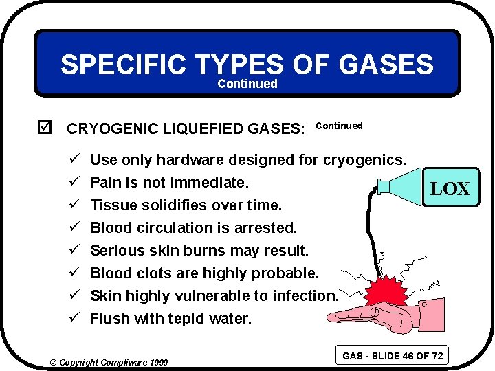 SPECIFIC TYPES OF GASES Continued þ CRYOGENIC LIQUEFIED GASES: ü ü ü ü Continued