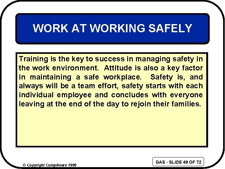 WORK AT WORKING SAFELY Training is the key to success in managing safety in