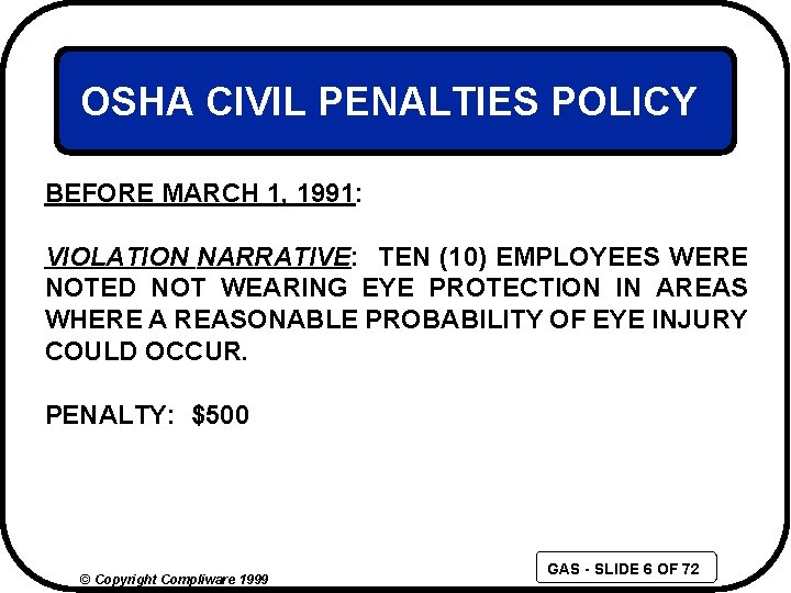 OSHA CIVIL PENALTIES POLICY BEFORE MARCH 1, 1991: VIOLATION NARRATIVE: TEN (10) EMPLOYEES WERE