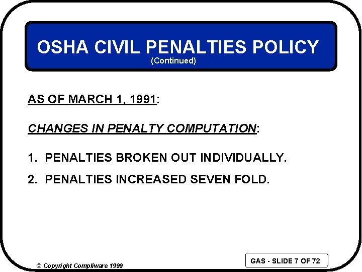 OSHA CIVIL PENALTIES POLICY (Continued) AS OF MARCH 1, 1991: CHANGES IN PENALTY COMPUTATION: