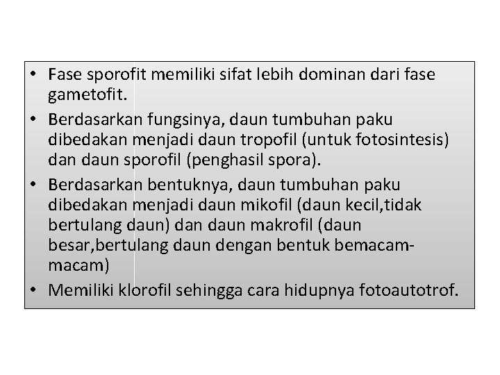  • Fase sporofit memiliki sifat lebih dominan dari fase gametofit. • Berdasarkan fungsinya,